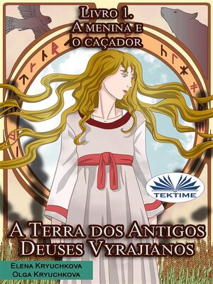 cover image of A Terra Dos Antigos Deuses Vyrajianos. Livro 1. a Menina E O Caçador